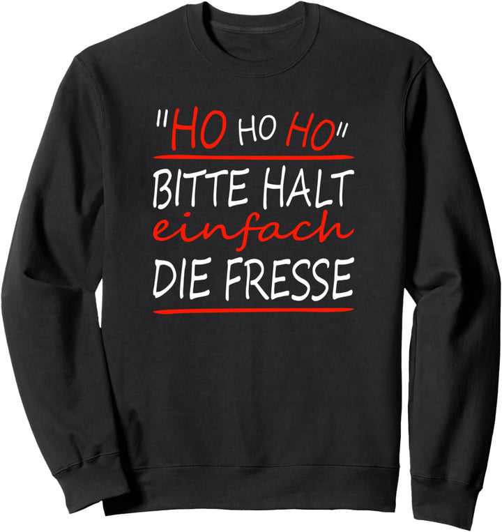 Ho Ho Ho Halt die Fresse - Ugly christmas, Anti Weihnachten Sweatshirt