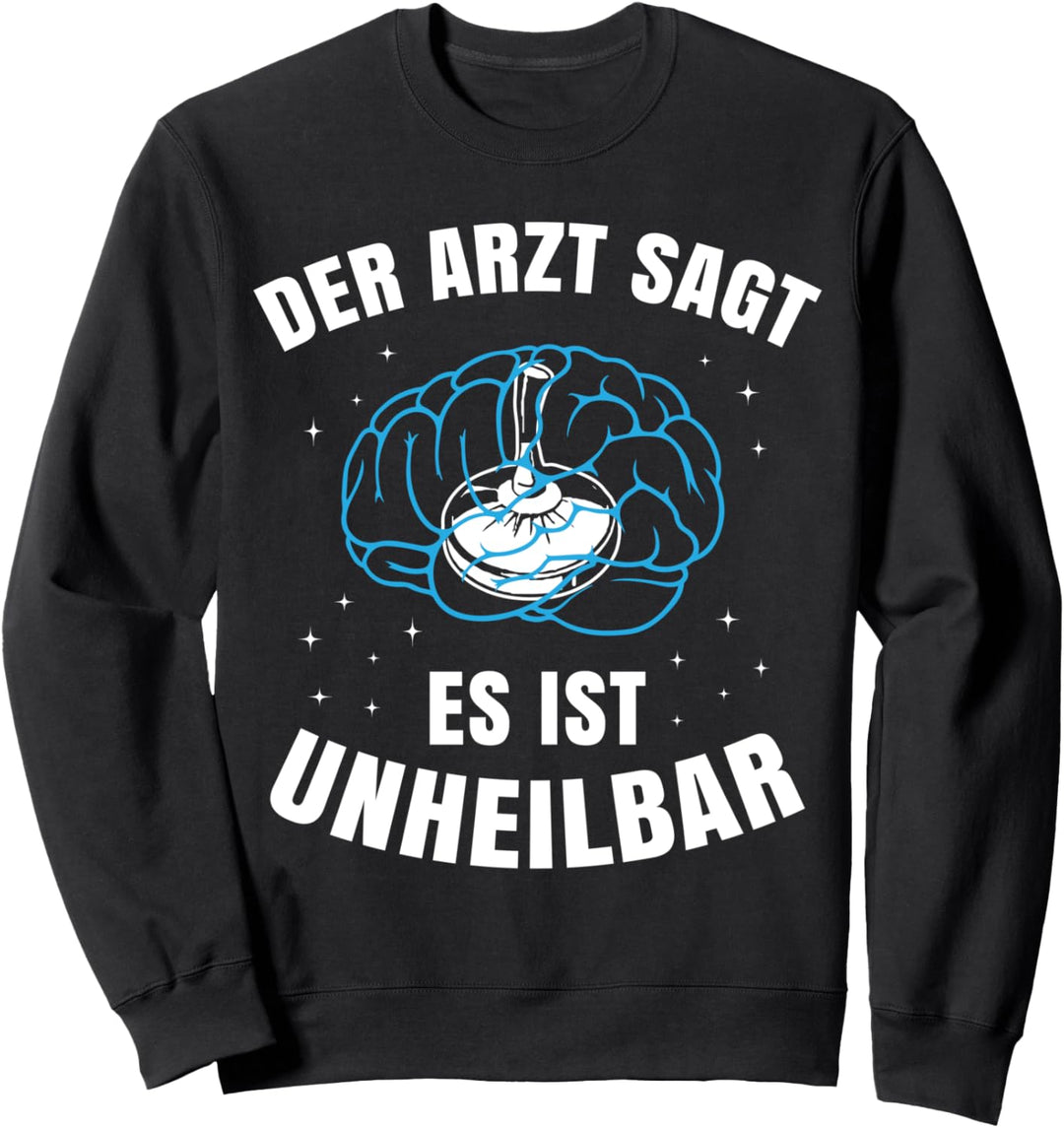 Eisstock Arzt sagt unheilbar Geschenk für Eisstockschütze Sweatshirt