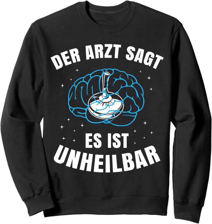 Eisstock Arzt sagt unheilbar Geschenk für Eisstockschütze Sweatshirt