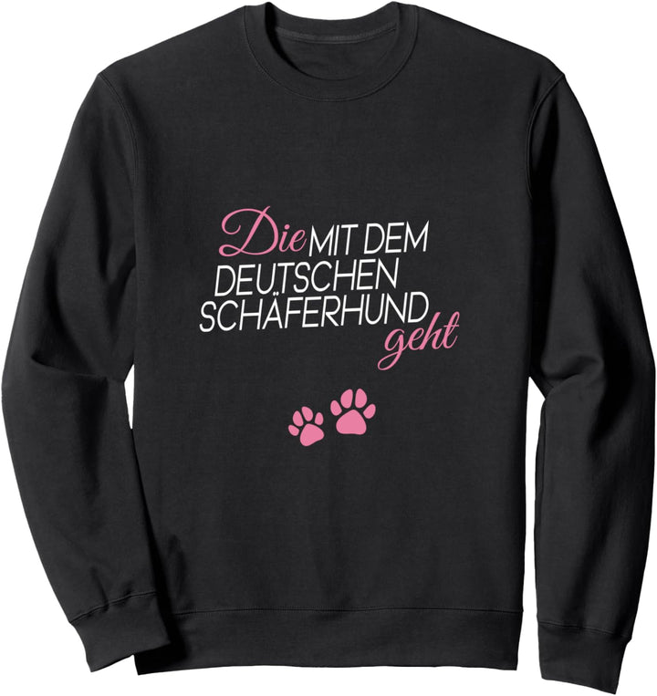Die mit dem Deutschen Schäferhund geht Sweatshirt