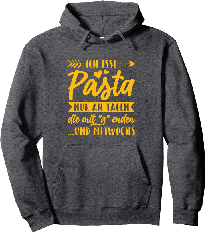 Ich Esse Pasta Nur an Tagen die Mit "G" enden und Mitwochs Pullover Hoodie