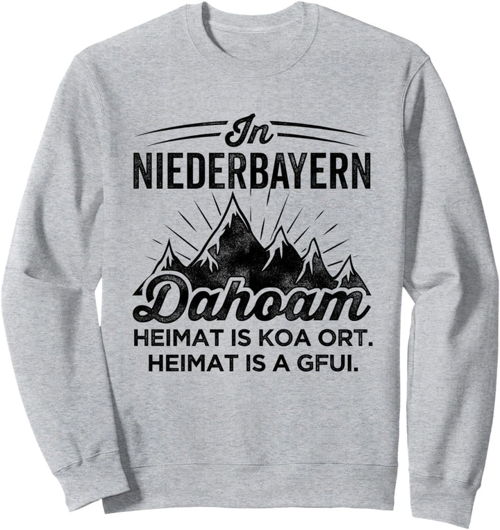 Wandern In Niederbayern Dahoam Heimat Is Koa Ort Is A Gfui Sweatshirt