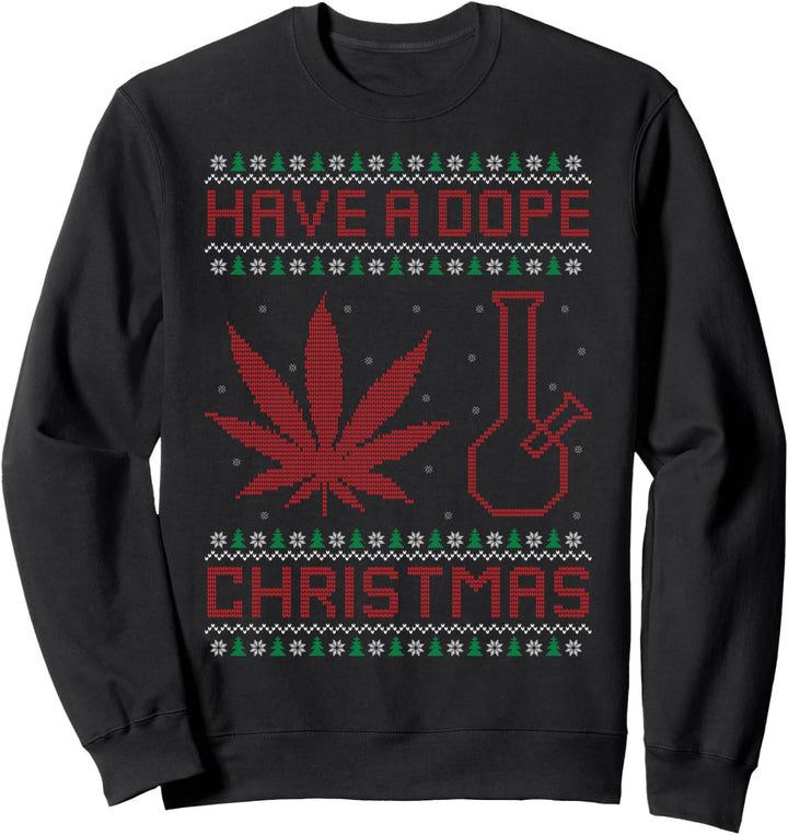 Have A Dope Christmas Marijuana Weed Ugly Christmas Sweater Sweatshirt