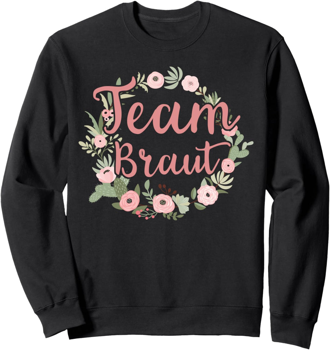 Damen Team Braut Bride Gruppe Blumen Party JGA Verlobung Sweatshirt