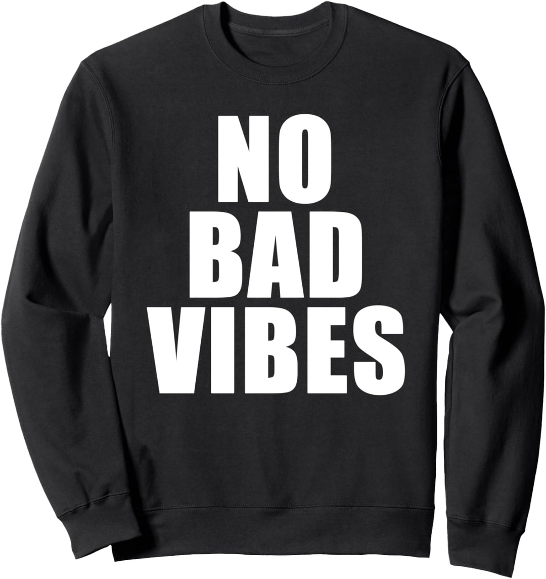 No Bad Vibes Positiver Lifestyle Spruch Sweatshirt
