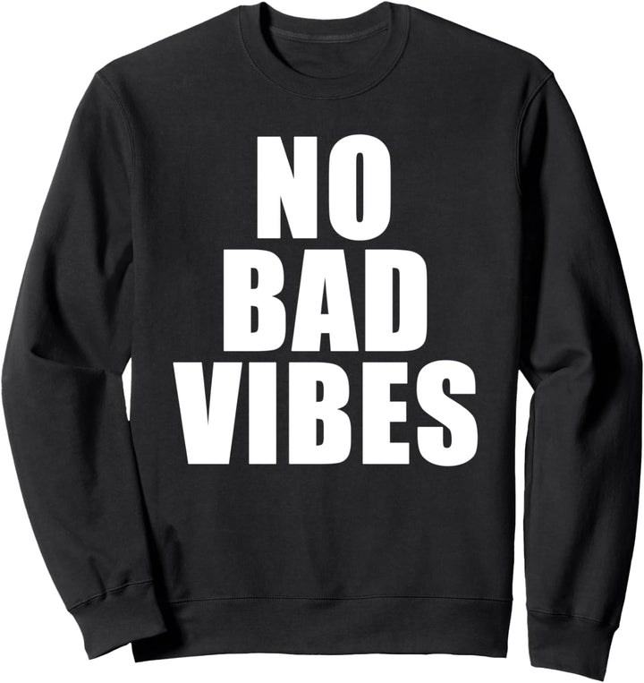 No Bad Vibes Positiver Lifestyle Spruch Sweatshirt