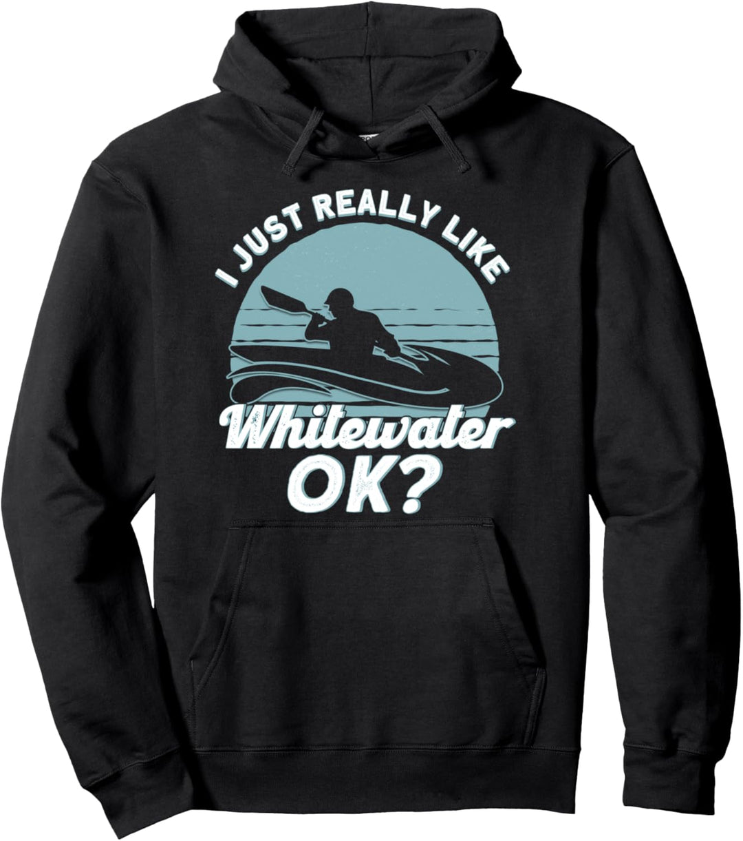 Lustige Kajak Sprüche Ich Mag Wildwasser Kajakfahrer Pullover Hoodie