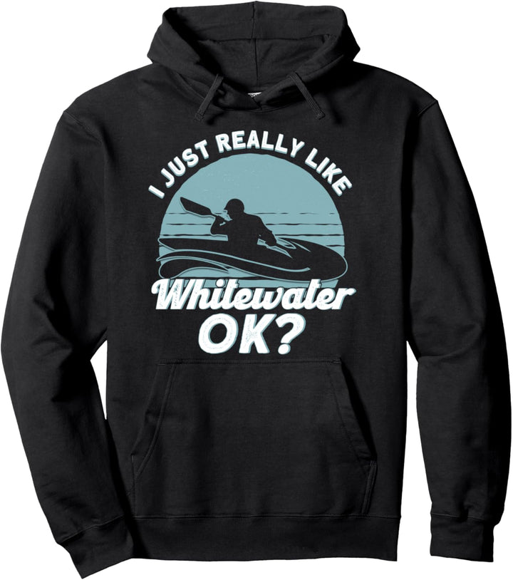 Lustige Kajak Sprüche Ich Mag Wildwasser Kajakfahrer Pullover Hoodie
