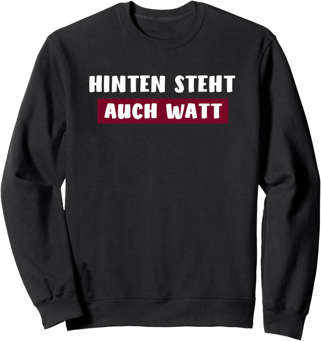 hinten steht auch was watt hinten steh och wat Sweatshirt