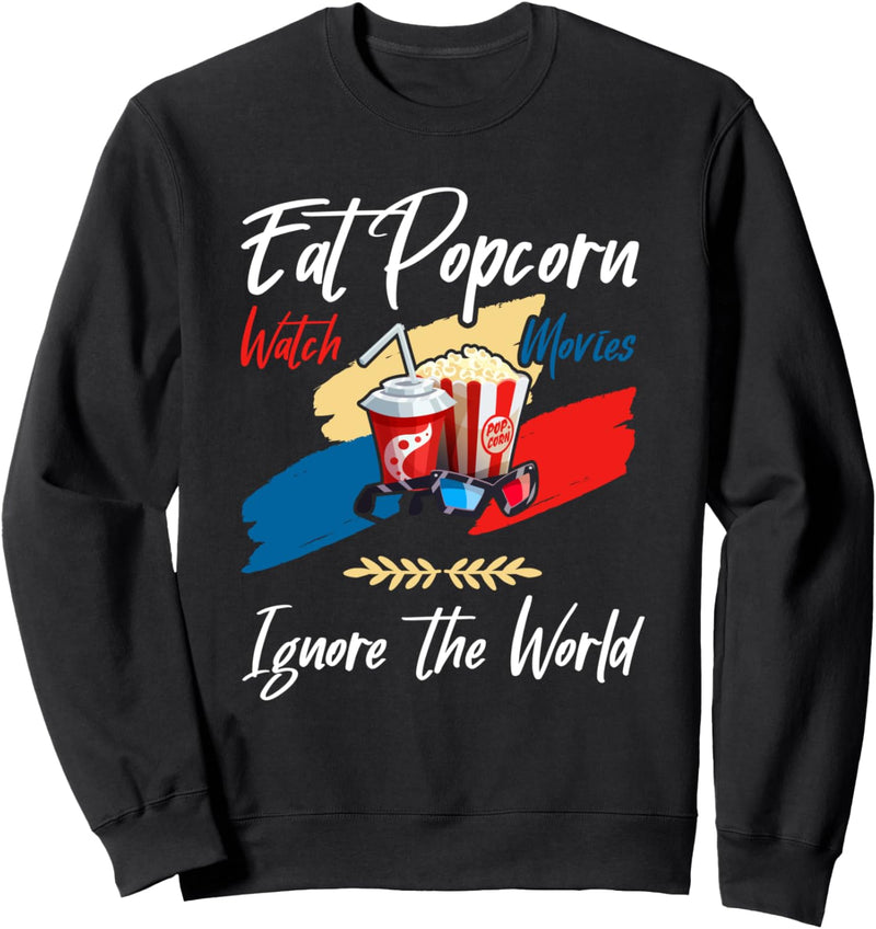 Eat Popcorn Watch Movies Ignore The World Film Fan Spruch Sweatshirt