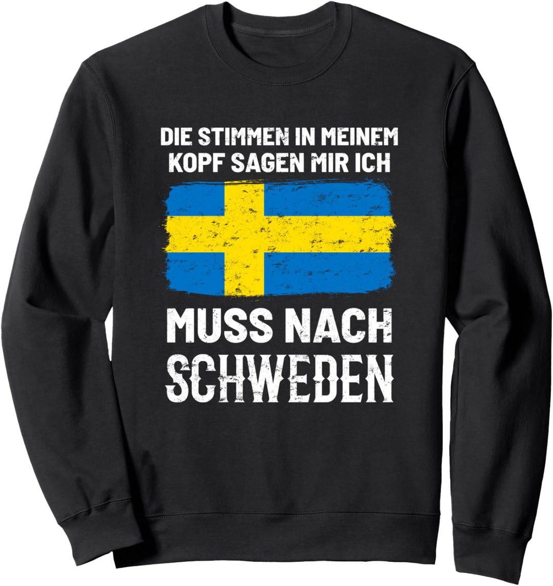 Die Stimmen In Meinem Kopf Sagen Mir Ich Muss Nach Schweden Sweatshirt