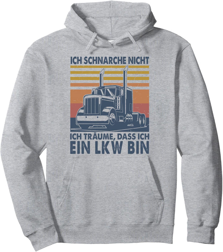 Ich schnarche Nicht ich Bin EIN LKW - Lustig LKW Fahrer Pullover Hoodie