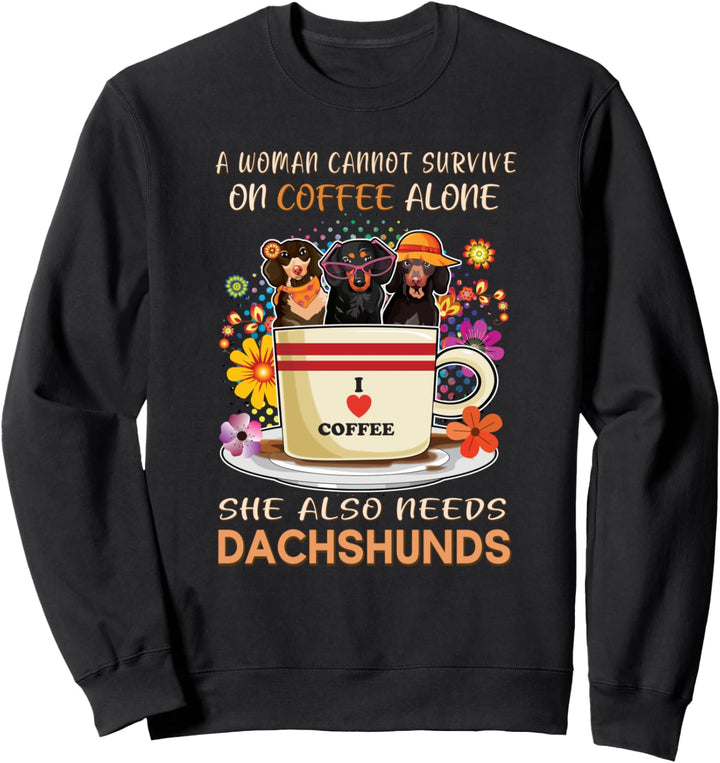 Dackelgeschenke für Frauen Eine Frau kann nicht auf Kaffee Sweatshirt