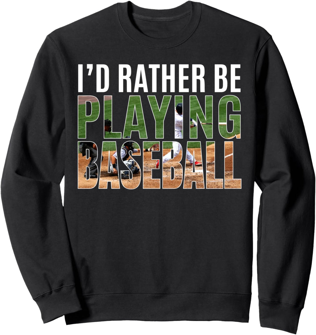 I'd Rather Be Playing Baseball Lovers Gift Ballplayer Sports Sweatshirt