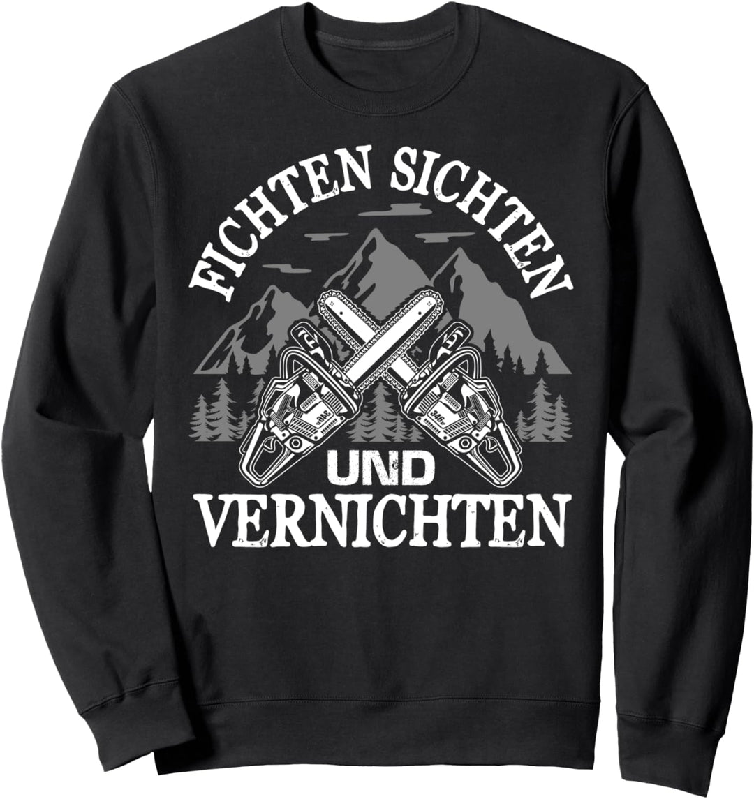 Fichten Sichten Und Vernichten Geschenk Förster Holzfäller Sweatshirt