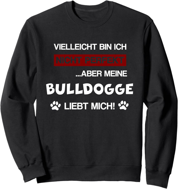 Bulldogge Hund Rasse Bulldog Spruch Hundemama Geschenk Idee Sweatshirt