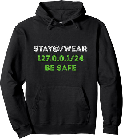 Stay at 127.0.0.1 Wear a 255.255.255.0 Funny IT Saying Pullover Hoodie