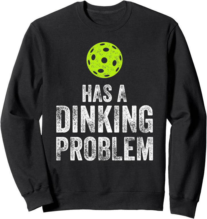 Dinking Problem Funny Pickleball Sweatshirt