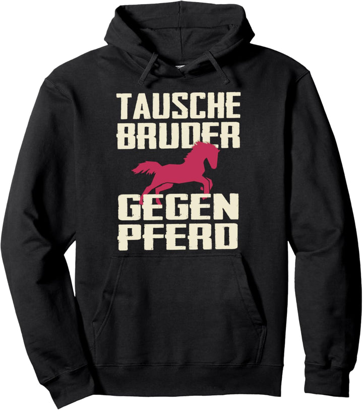 Tausche Bruder Gegen Pferd Familie Reiterin Schwester Reiten Pullover Hoodie