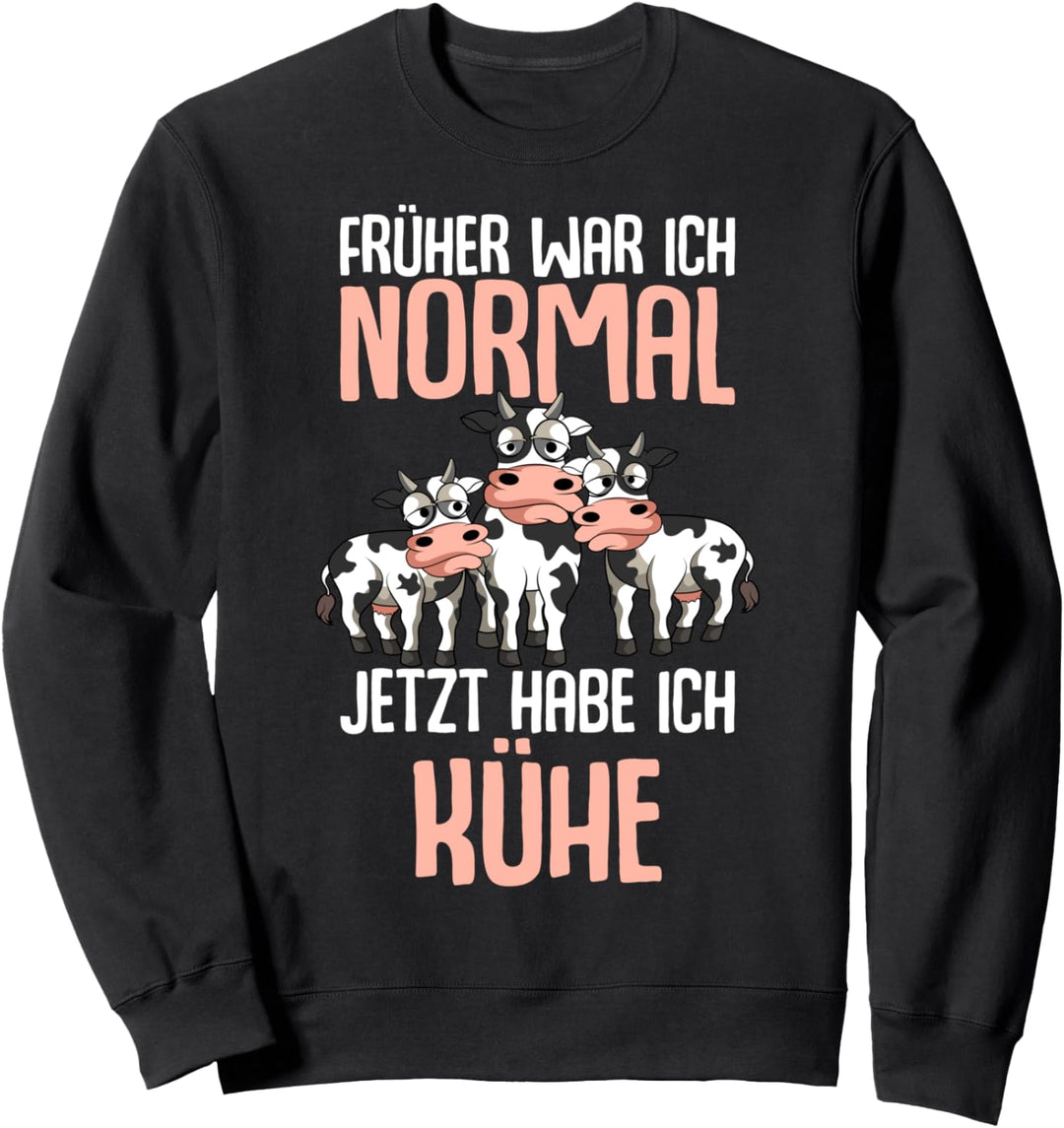 Früher war ich normal jetzt habe ich Kühe Landwirt Kuh Sweatshirt