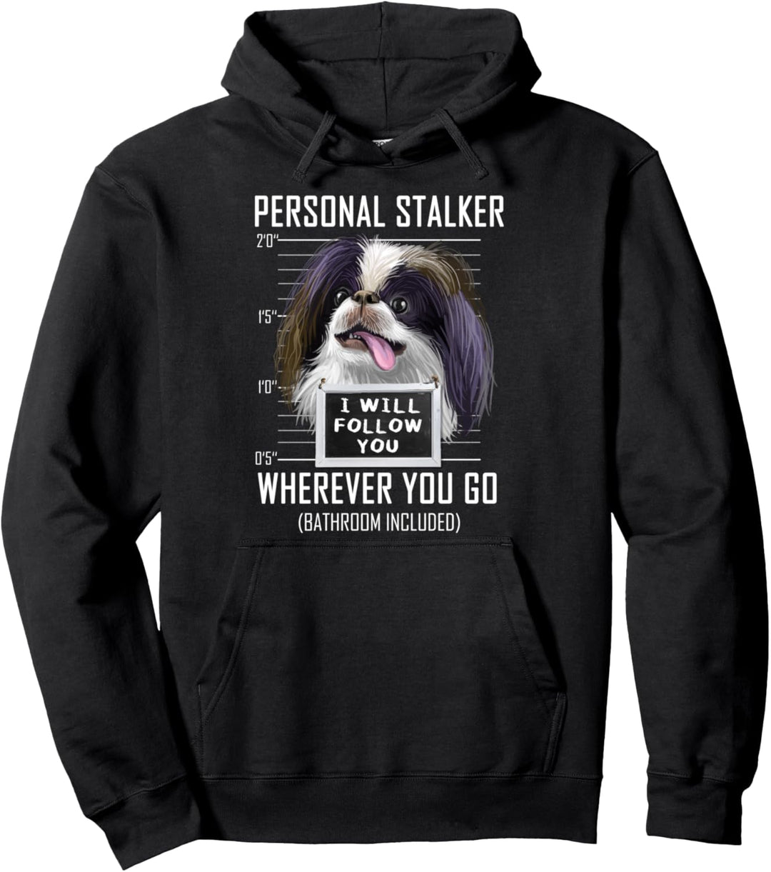 Personal Stalker Hund Japan Chin I Will Follow You Pullover Hoodie