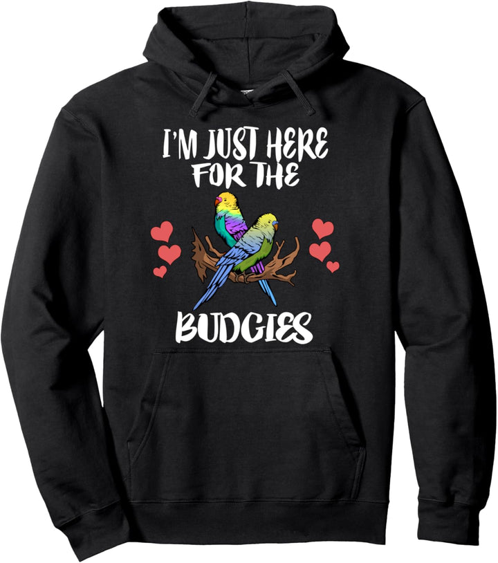 I'm Just Here For The Budgies Birds Pullover Hoodie
