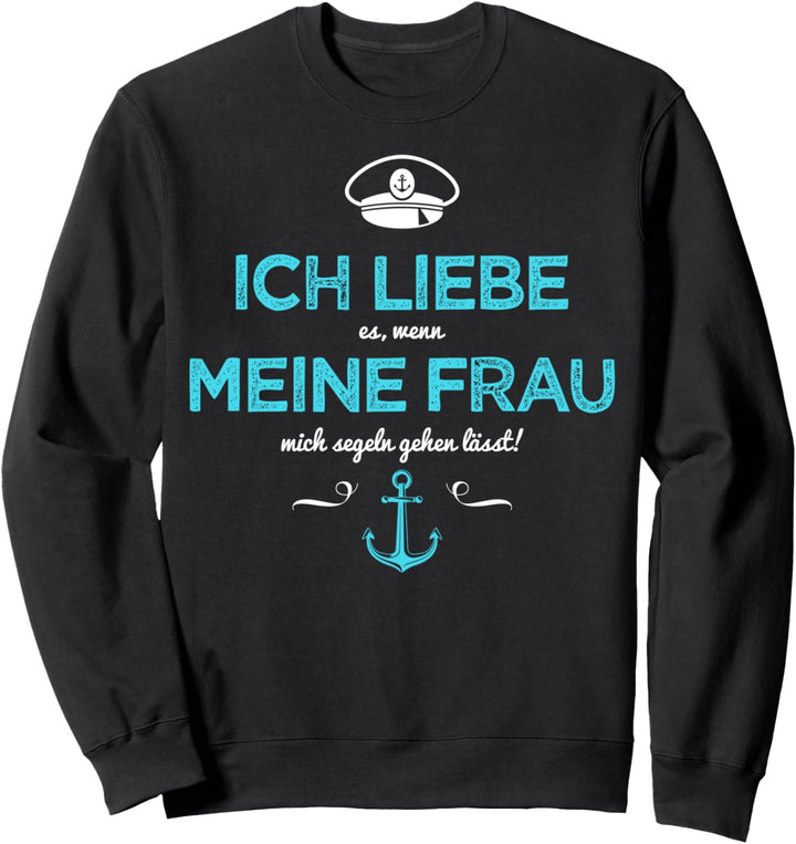 Segeln Ich liebe meine Frau Segler Kapitän lustige Sprüche Sweatshirt