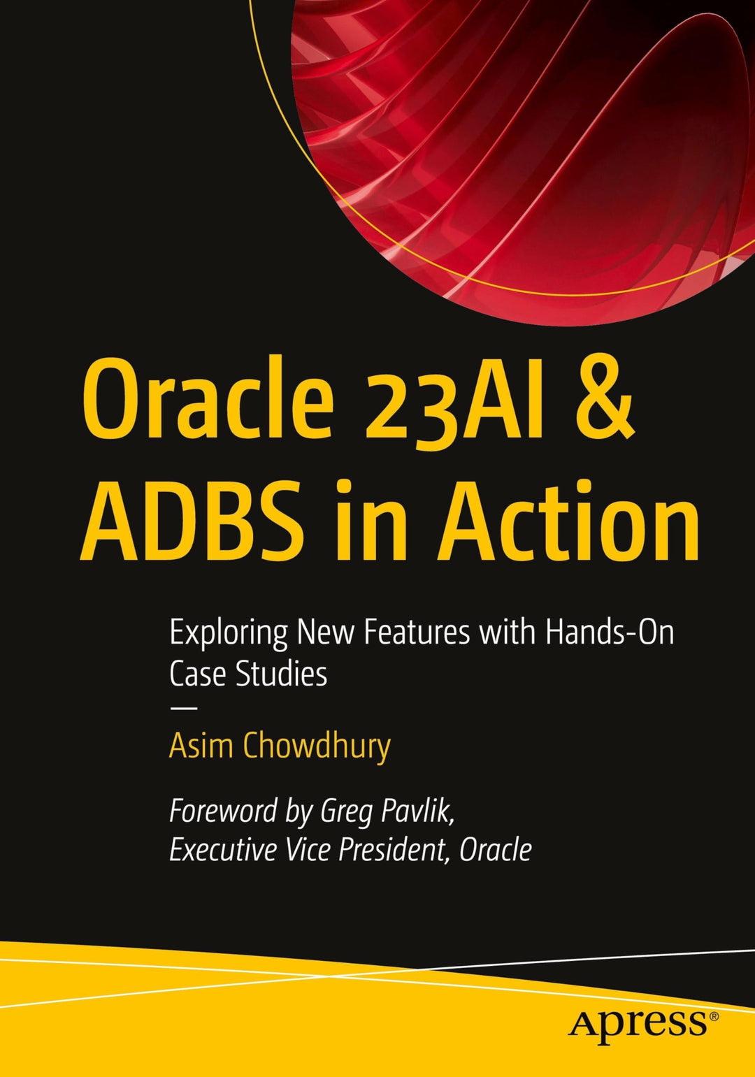 Oracle 23AI & ADBS in Action: Exploring New Features with Hands-On Case Studies, Taschenbuch