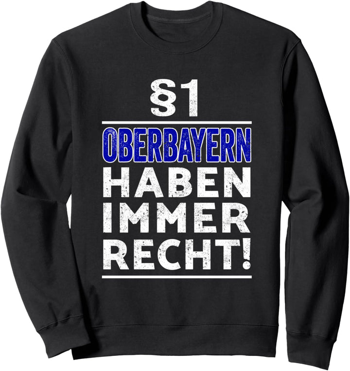 §1 Oberbayern haben immer Recht I Geschenkidee Oberbayer Sweatshirt