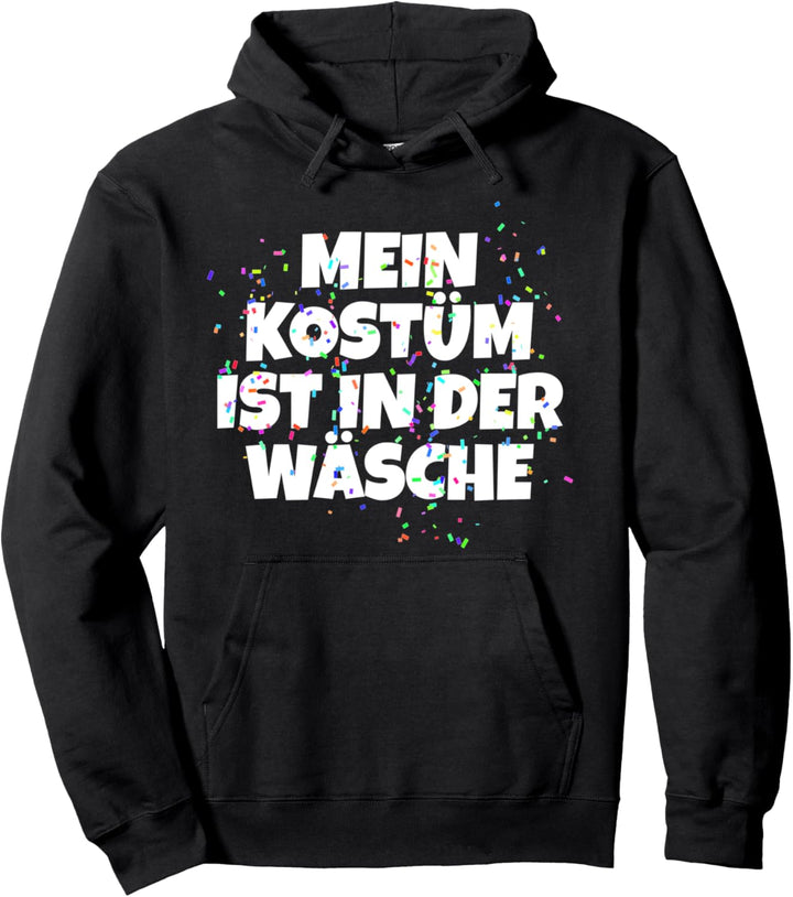 Lustig Karnevalskostüm - Mein Kostüm ist in der Wäsche Pullover Hoodie