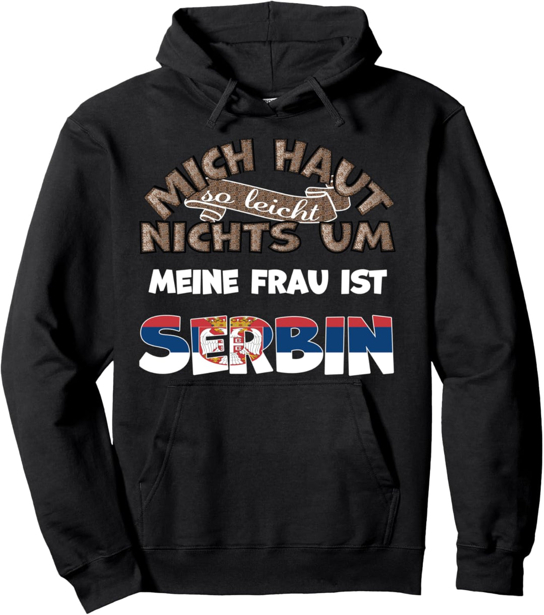 Lustiger Spruch Mich haut nichts um meine Frau ist Serbin Pullover Hoodie