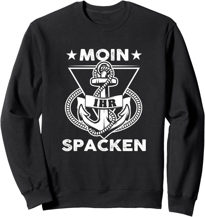 Moin ihr Spacken Seemanns Anker Sweatshirt