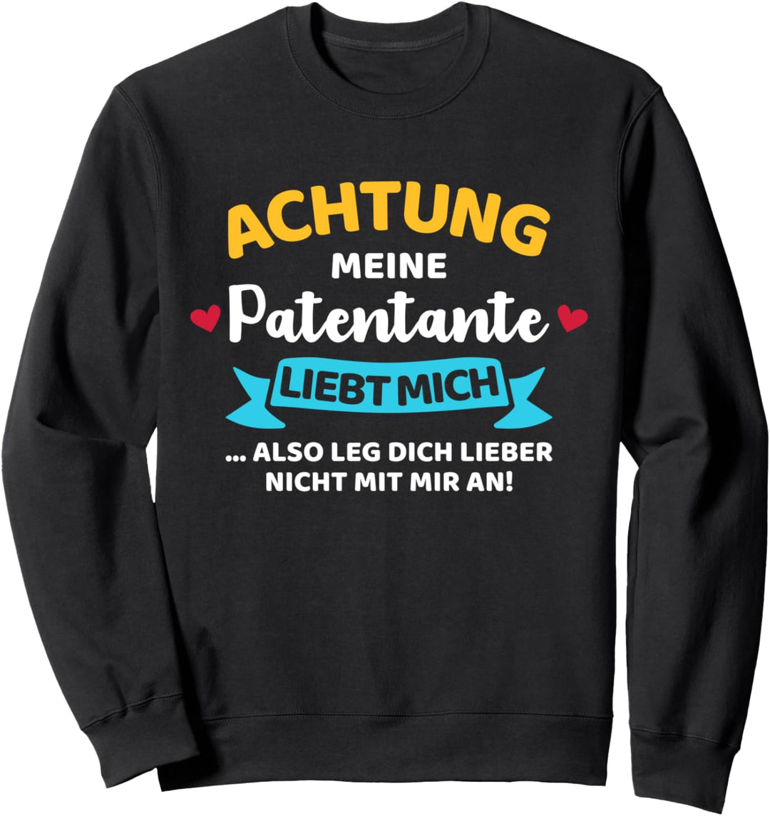 Achtung meine Patentante liebt mich für Patenkind Sweatshirt