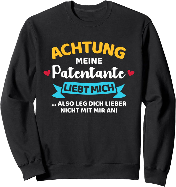 Achtung meine Patentante liebt mich für Patenkind Sweatshirt
