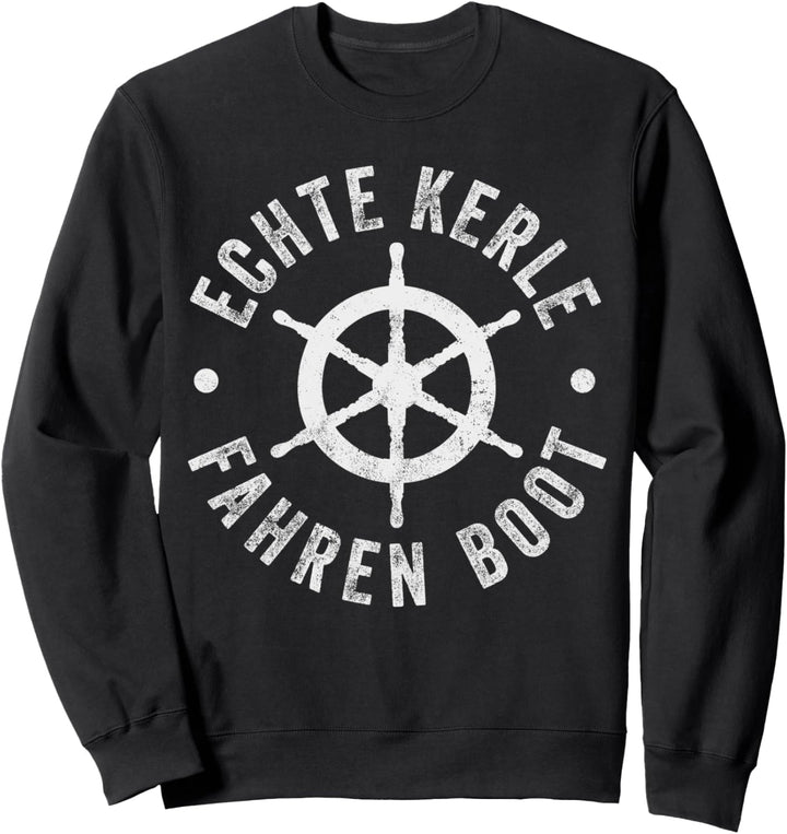 Echte Kerle Fahren Boot Geschenkf für Boot-Besitzer Segler Sweatshirt