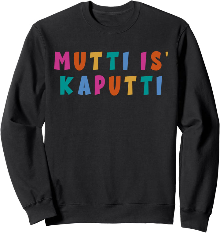 Mutti Is Kaputti Mütter Geburt Baby Zuwachs Alltag Kaputti Sweatshirt