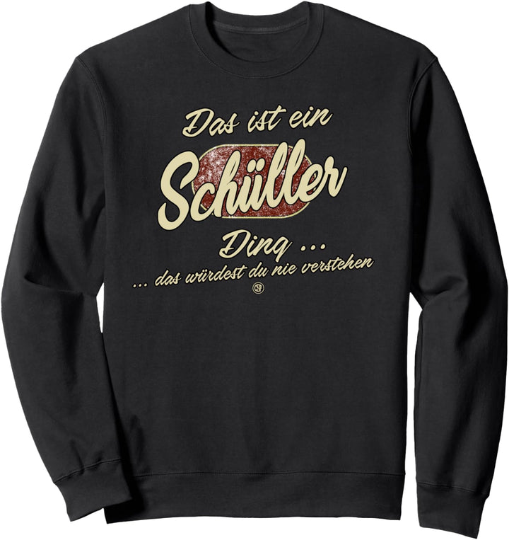 Das ist ein Schüller Ding - Lustiges Familie Schüller Sweatshirt