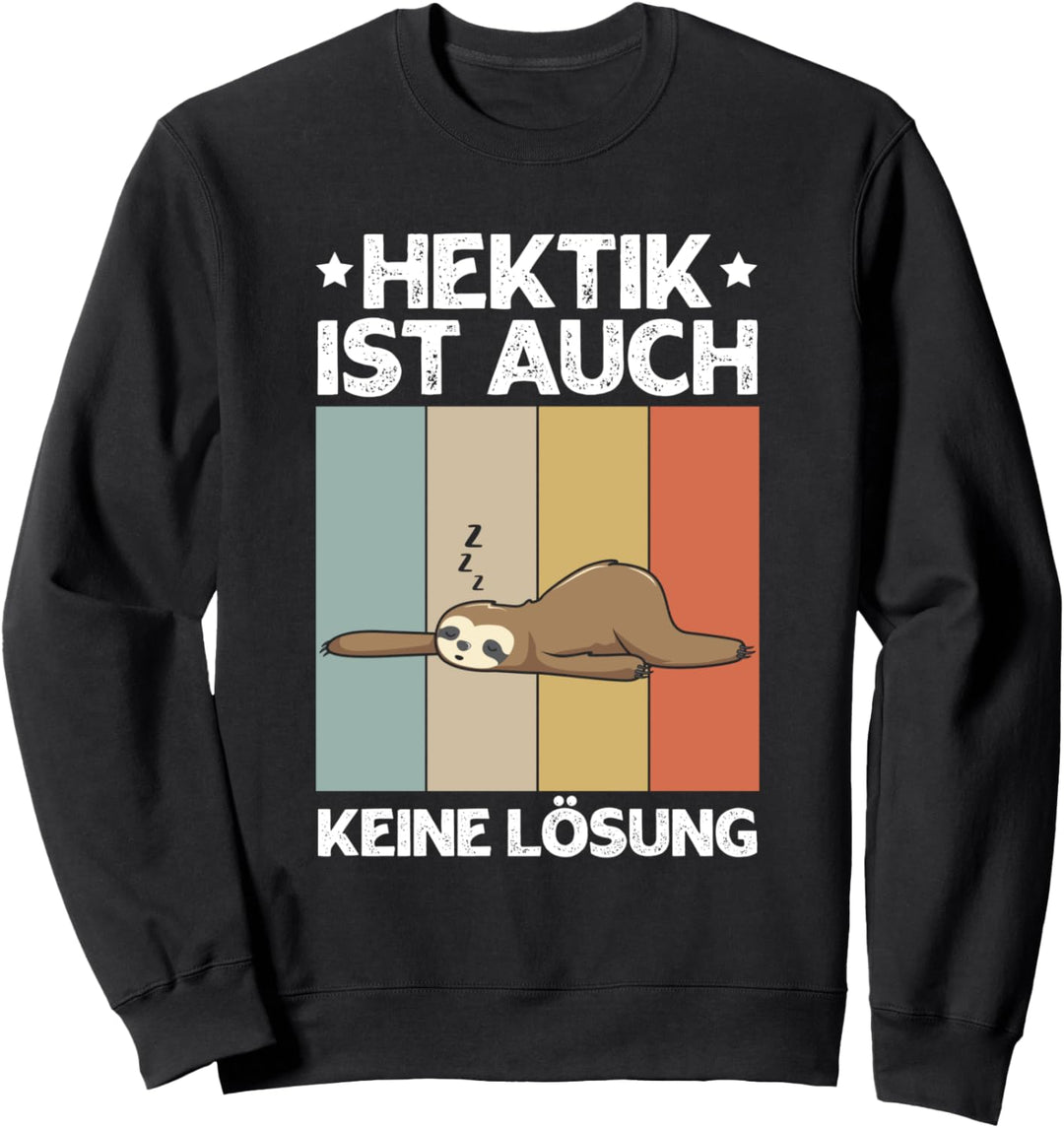 Hektik Ist Auch Keine Lösung Faul Chillen Faultier Spruch Sweatshirt