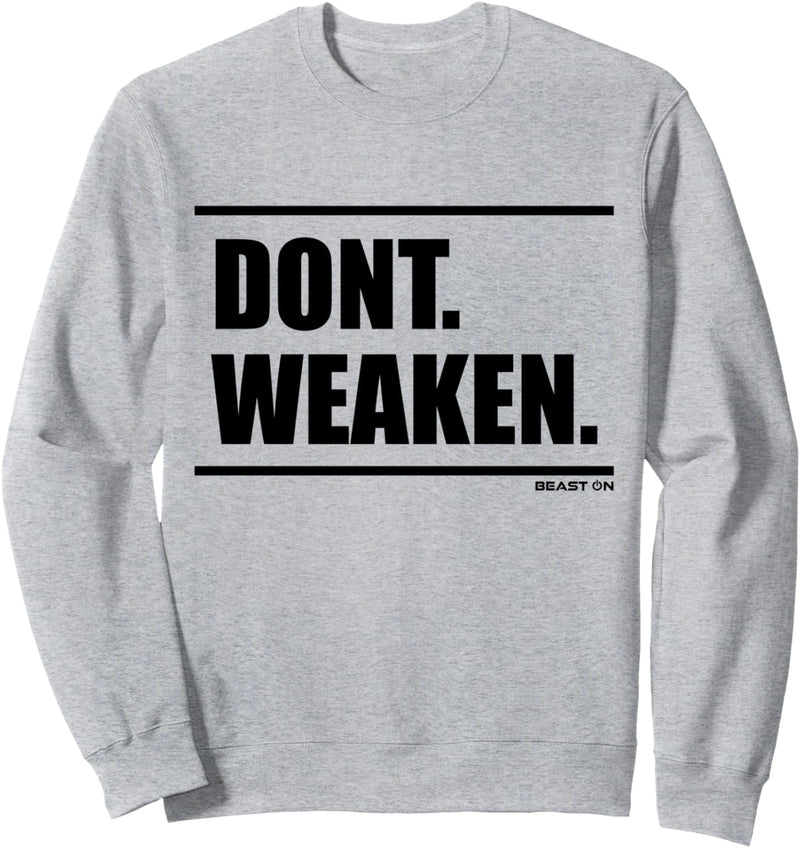 Do not weaken Beast On Fitness Gym Motivation Workout weisses Sweatshirt