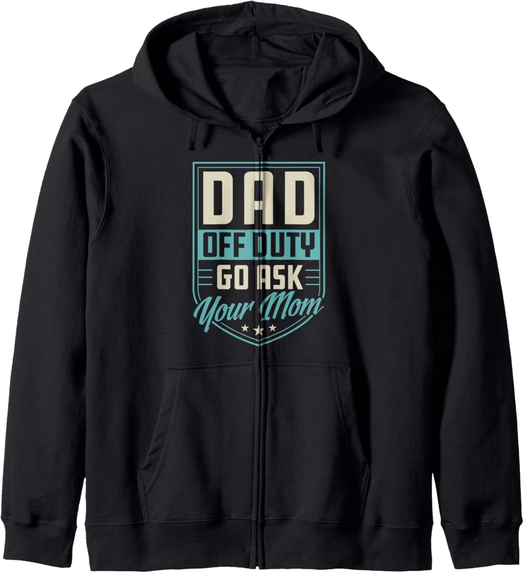 Dad Off Duty Go Ask Your Mom Unique Funny Cute Fathers Day Kapuzenjacke
