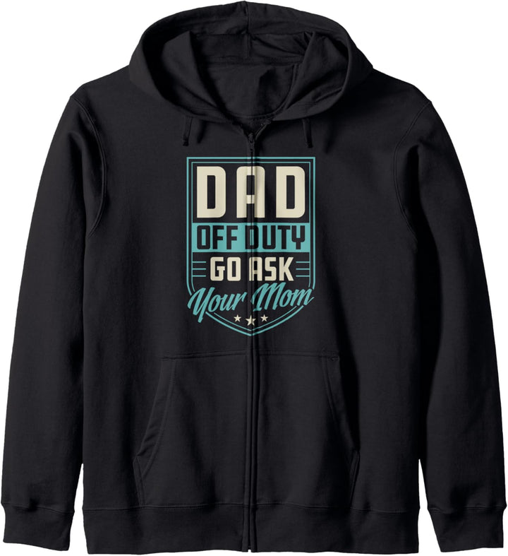 Dad Off Duty Go Ask Your Mom Unique Funny Cute Fathers Day Kapuzenjacke
