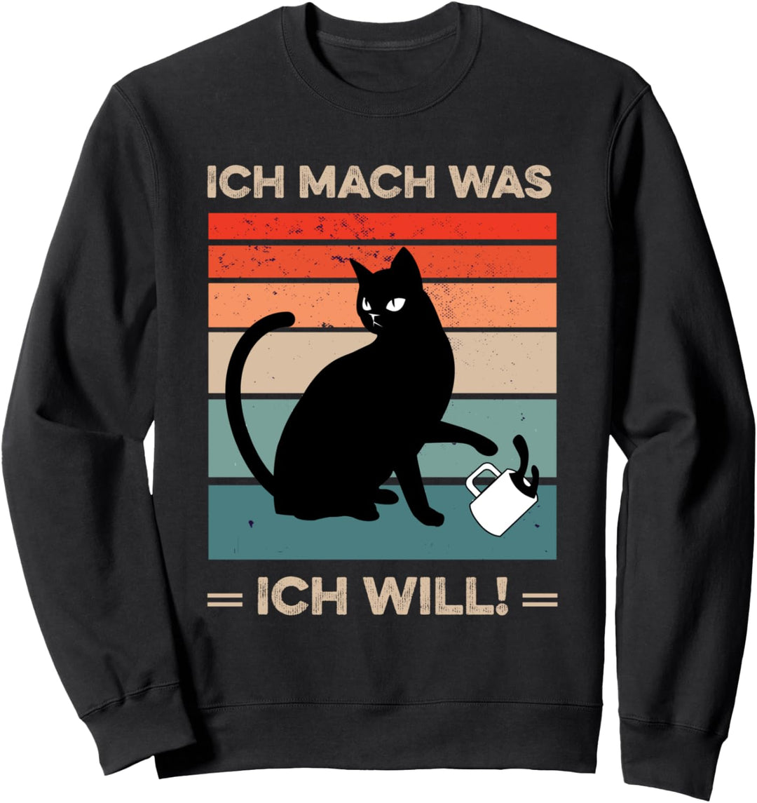 Lustige Katze, ich mach was ich will für Katzenfreunde Sweatshirt