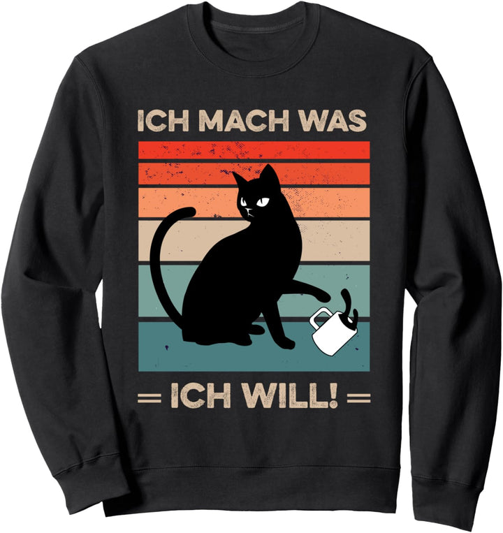 Lustige Katze, ich mach was ich will für Katzenfreunde Sweatshirt