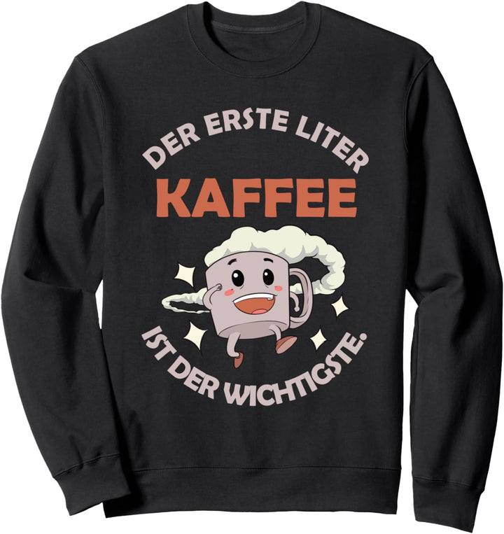 Der erste Kaffee.....Lustiges Sweatshirt