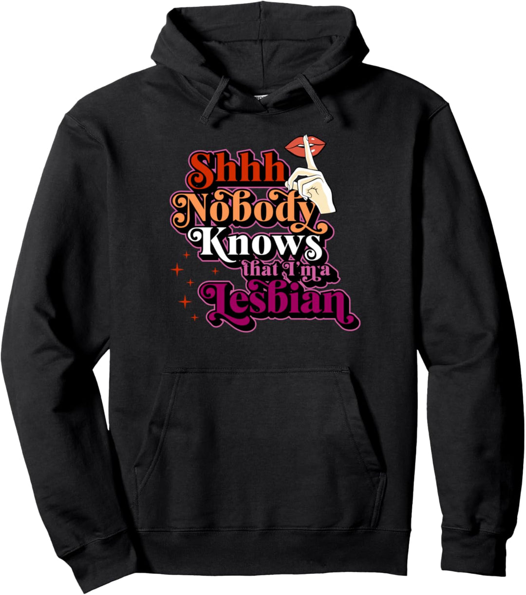 Shhh Nobody Knows That I'm A Lesbian Pride Coming Out Funny Pullover Hoodie