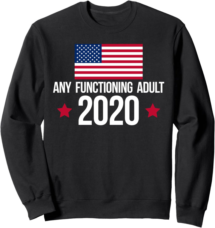 Wahl Lustig - Jede funktionierende Erwachsene 2020 Sweatshirt