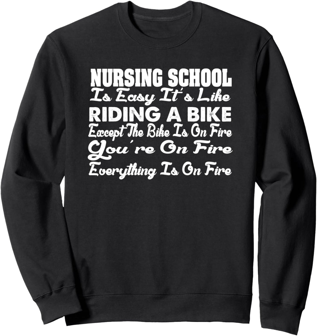 Nursing School Is Easy It's Like Riding A Bike - Funny Nurse Sweatshirt