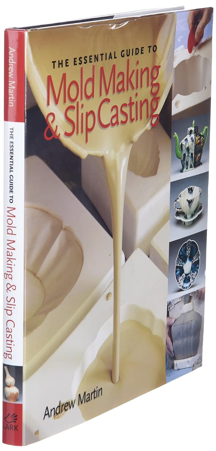 The Essential Guide to Mold Making &amp; Slip Casting, Gebundenes Buch
