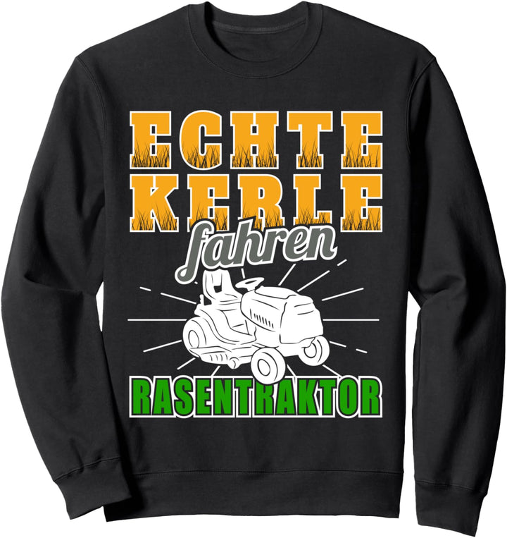 Echte Kerle fahren Rasentraktor - Lustige Rasenmäher Rasen Sweatshirt