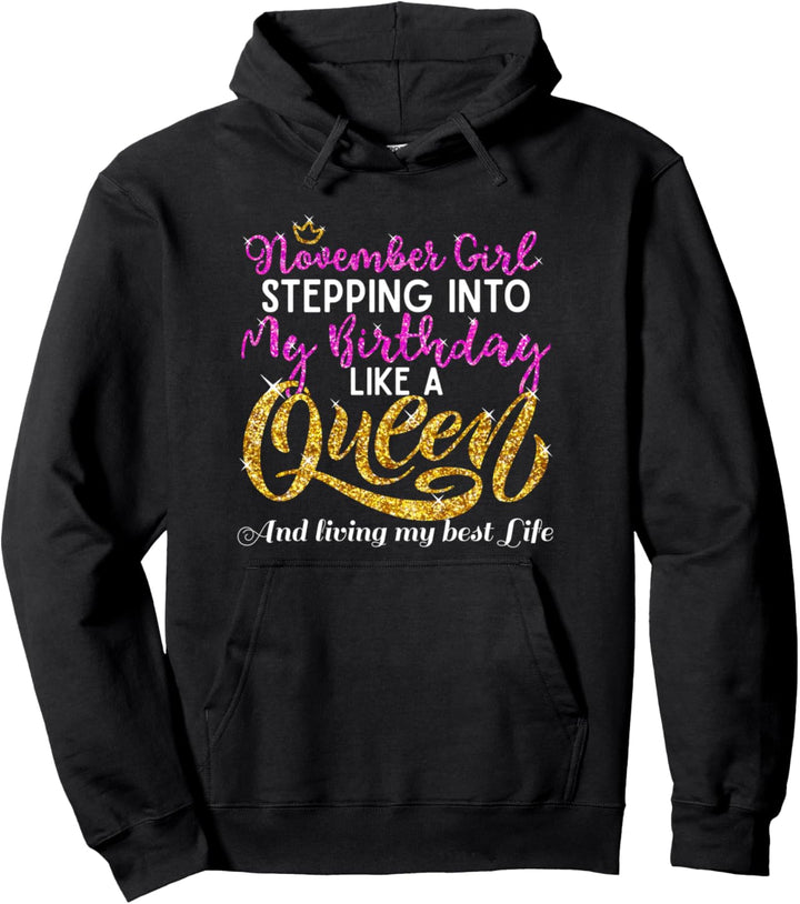 November Girl Stepping Into My Birthday Like a Queen Cute Pullover Hoodie